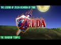 The Legend of Zelda - Ocarina of Time - The Shadow Temple