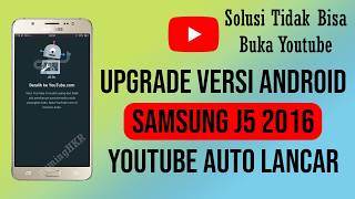 Cara Atasi Samsung J5 2016 tidak Bisa Buka Youtube