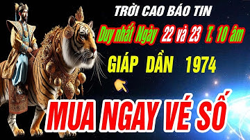 Trời định đúng 2 ngày vàng Tháng 10 âm- Tuổi GIÁP DẦN 1974 MUA NGAY VÉ SỐ TRÚNG NGAY 100 TỶ