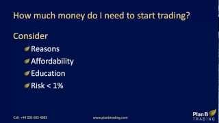 How much money do I need to start trading | Forex Training Courses | Plan B Trading