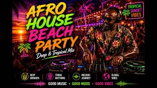 Afro House Mix 2026 🌊 Deep Melodic Tribal House | Tropical Beach Vibes | VOL. 13