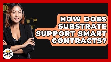 How Does Substrate Support Smart Contracts? - CryptoBasics360.com