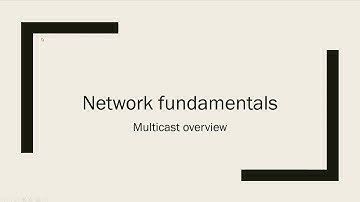 Network fundamentals 5 - Multicast overview