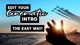 How To EDIT a CINEMATIC VIDEO INTRO + 2 Awesome Freebies