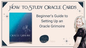 How to Study Oracle Cards - A Beginners Guide to Setting Up an Oracle Card Journal or Grimoire