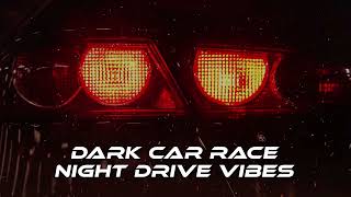 Dark Car Race | Night Drive Vibes | Bass Boosted Night Drift Music &amp; Hip-Hop Mood