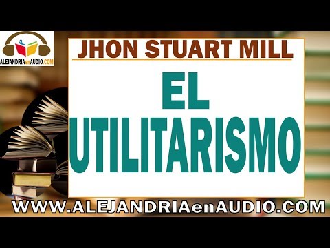 El Utilitarismo -John Stuart Mill |ALEJANDRIAenAUDIO