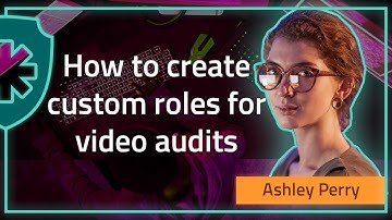 How to create custom roles for video audits