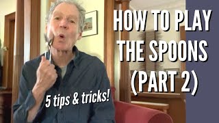 How to Play the Spoons (Part II): Five Tips and Tricks for Kids, Teachers & everyone else!
