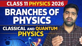 Class 11 Physics 2026 | Branches of Physics | Classical vs Quantum Physics (Full Explanation)