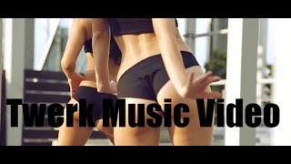 Twerk Dance Music Video 2017