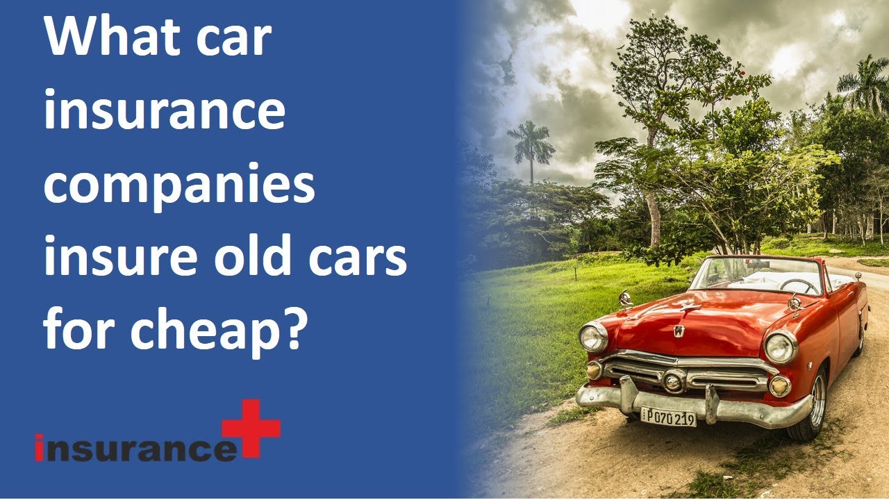 What car insurance companies insure old cars for cheap? - YouTube