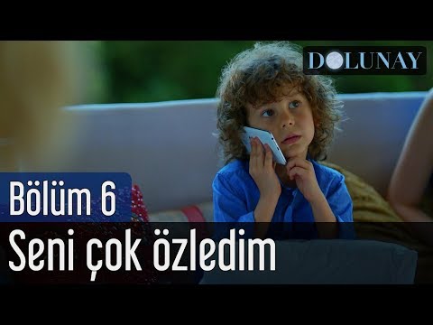 Dolunay 6. Bölüm - Seni Çok Özledim