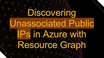 Discovering Unassociated Public IPs in Azure with Resource Graph