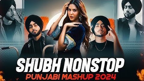 Shubh Nonstop Punjabi Mashup 2024 | Ft. Sonam Bajwa | Sidhu Moose wala | Nonstop Jukebox