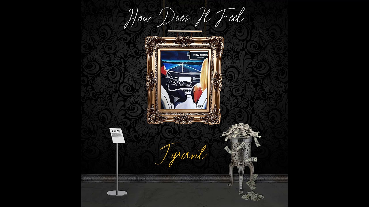 Watch Tyrant How Does It Feel on YouTube Watch Tyrant How Does It Feel on YouTube