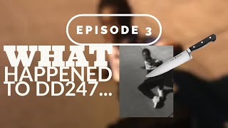 What Happened To DD247 (Episode 3)