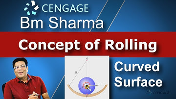 Concept of Rolling| Analyzing acceleration on Curved surface |#JEE Advanced #Physics | BM Sharma