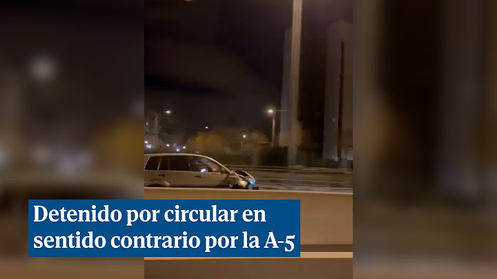 Detenido un conductor de 36 años tras circular en sentido contrario por la A-5