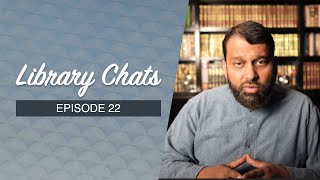 Library Chat #22: On Ya'jūj and Ma'jūj | Shaykh Dr. Yasir Qadhi