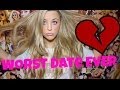 My Worst Date EVER!