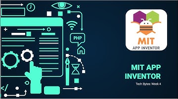 Tech Bytes: MIT App Inventor - Week 4