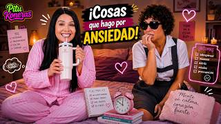 PITUKONERAS - COSAS QUE HAGO POR ANSIEDAD