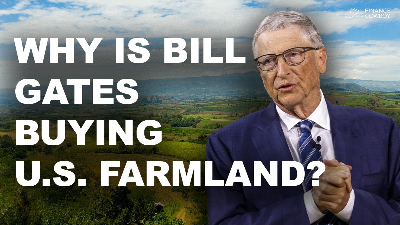 Why Is Bill Gates Buying U.S. Farmland? YouTube
