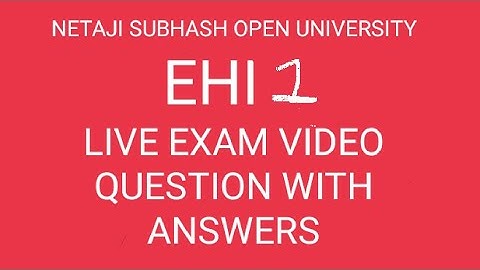 NSOU BDP FINAL EXAM EHI 1 LIVE EXAM VIDEO QUESTION WITH ANSWERS