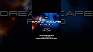 The Best of DREAMSCAPE RADIO Premiers This Thursday!