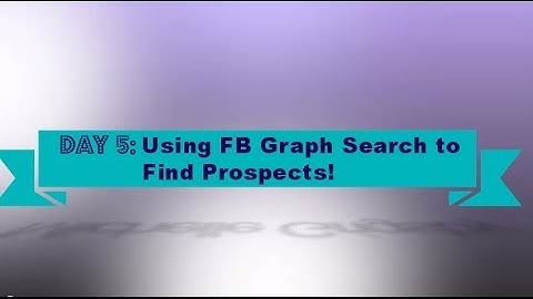 Day 5:  FB Marketing Bootcamp - Using Graph Search to Find Targeted Leads