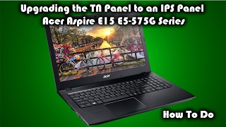 Upgrading the TN Panel to an IPS Panel Acer Aspire E15 E5-575G Series (E15 E5-575G-53VG)