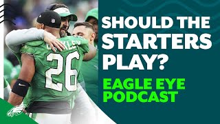 Should Eagles play their starters or not? | Eagle Eye