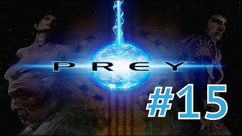 Prey Gameplay Walkthrough Part 15 - Following Her - The Harvesters (PC HD 60FPS)