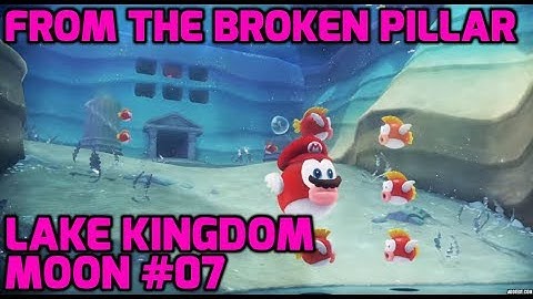 Super Mario Odyssey - Lake Kingdom Moon #07 - From the Broken Pillar