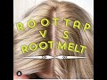 How to Tone Roots|Root Tap Vs Root Melt