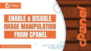 Enable & Disable Image Manipulation from cPanel - IT Nut Hosting