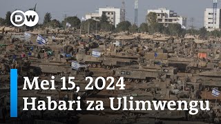 DW Kiswahili Habari za Ulimwengu| Mei 15, 2024 | Jioni | Swahili Habari leo