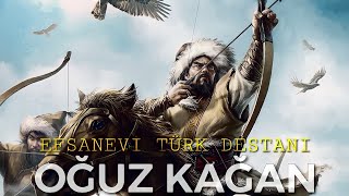 OĞUZ KAĞAN DESTANI | MACERA DOLU YOLCULUK