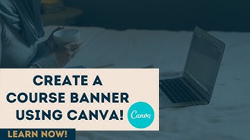 Creating a Course Banner using Canva