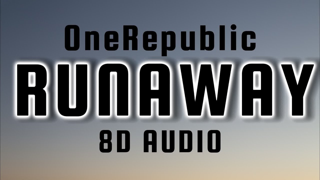 RUNAWAY OneRepublic [8D AUDIO] // LYRICS (Use Headphones) YouTube