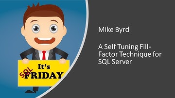 SQL Friday Episode 6 - Mike Byrd on "A Self Tuning Fill-Factor technique for SQL Server"