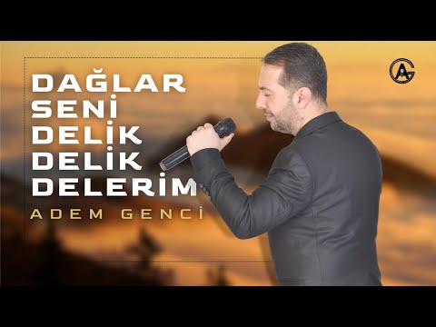 Dağlar Seni Delik Delik Delerim - Adem Genci