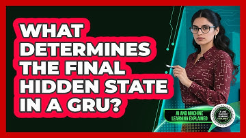 What Determines the Final Hidden State in a GRU?