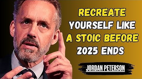 Recreate Yourself Like a Stoic Before 2025 Ends | Jordan Peterson’s Most Powerful Motivation Ever