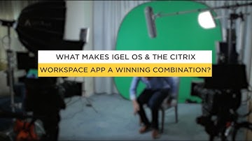 What Makes IGEL OS and the Citrix Workspace App a Winning Combination - Part 1