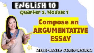 ARGUMENTATIVE ESSAY || GRADE 10 || MELC-based VIDEO LESSON | QUARTER 3 | Module 1