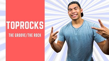 How To Breakdance - Toprock - The Groove or The Rock (The Secret To Good Toprocks)