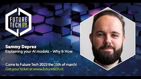 FutureTech 2023: Sammy Deprez - Explaining your AI models - Why & How