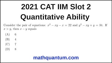 Question 20 2021 CAT IIM Quantitative Ability Slot 2 Consider the pair of equations: x^2 − xy − x =
